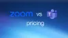 Zoom vs. Teams Pricing