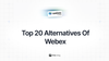 Feta guide on top 20 alternatives of Webex