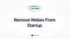 Feta guide on how to remove Webex from startup