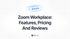 Zoom Workplace: Features, Pricing and Reviews