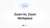 Feta guide on Zoom vs Zoom workplace